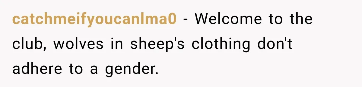 Woman Leaves “Nice Guy” On Read, Then His Sweet Personality Vanishes In Seconds catchmeifyoucanlma0 − Welcome to the club, wolves in sheep's clothing don't adhere to a gender.