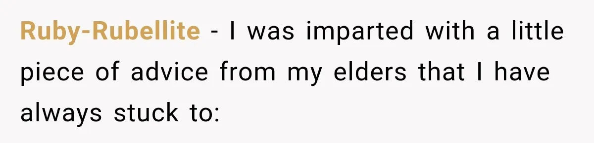 Ruby-Rubellite − I was imparted with a little piece of advice from my elders that I have always stuck to: