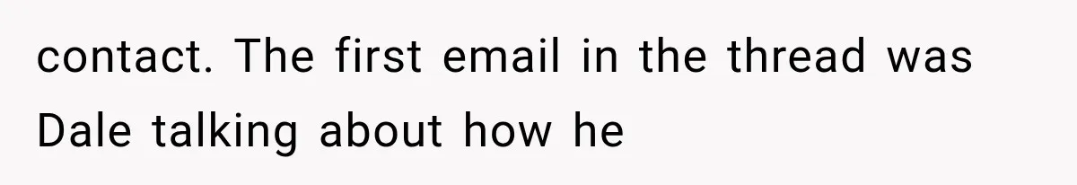 contact. The first email in the thread was Dale talking about how he