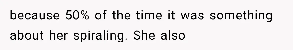 Pregnant Woman Feels Trapped by Her Grieving Friend, Then Hates Herself for Wanting Space because 50% of the time it was something about her spiraling. She also