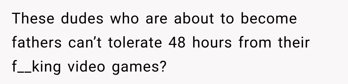 Man Makes Tea For His Sick Wife, Then Coworkers Treat Him Like A Marriage Unicorn These dudes who are about to become fathers can’t tolerate 48 hours from their f__king video games?