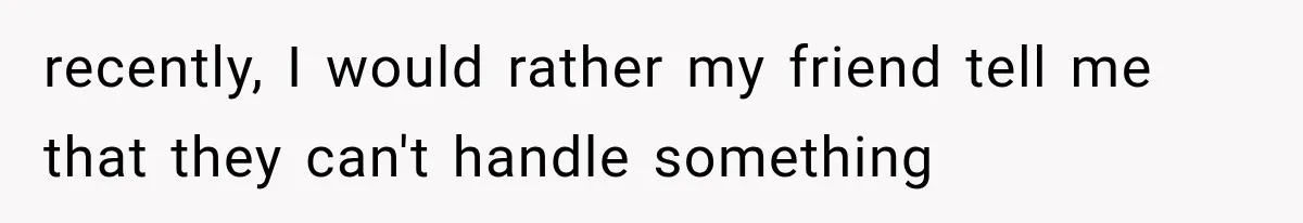 Pregnant Woman Feels Trapped by Her Grieving Friend, Then Hates Herself for Wanting Space recently, I would rather my friend tell me that they can't handle something