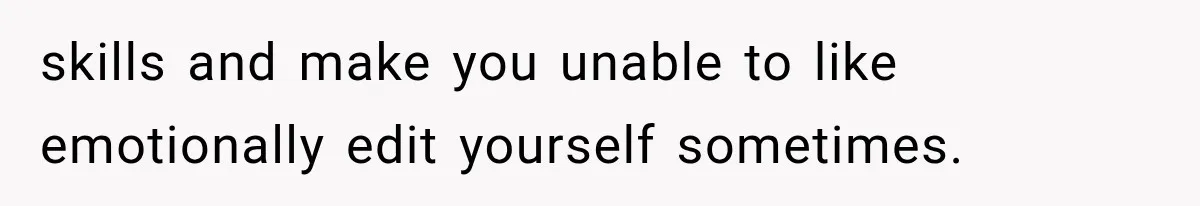 Pregnant Woman Feels Trapped by Her Grieving Friend, Then Hates Herself for Wanting Space skills and make you unable to like emotionally edit yourself sometimes.