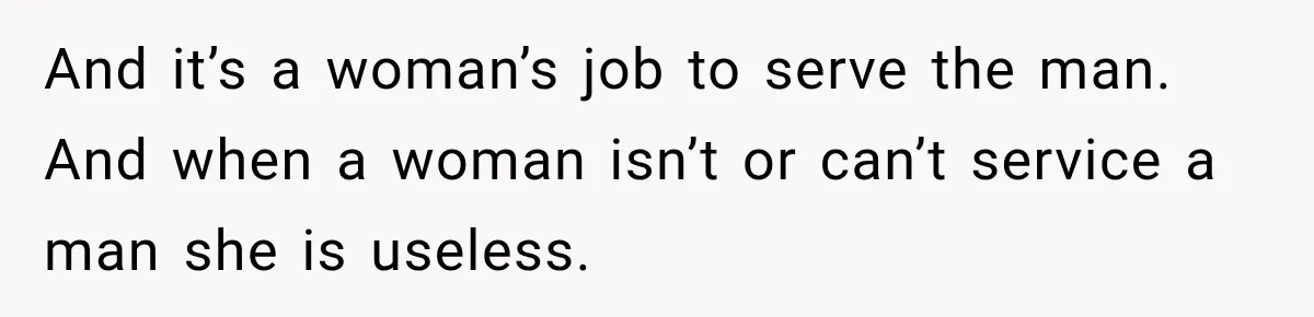 Man Makes Tea For His Sick Wife, Then Coworkers Treat Him Like A Marriage Unicorn And it’s a woman’s job to serve the man. And when a woman isn’t or can’t service a man she is useless.