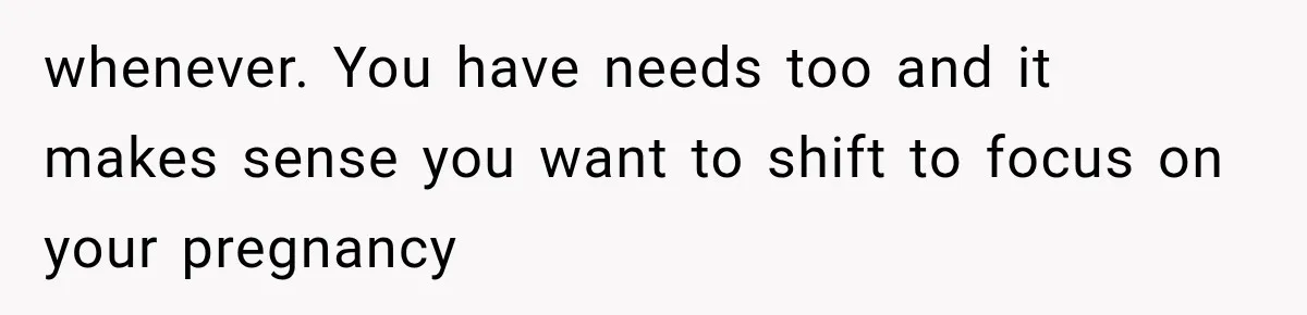 Pregnant Woman Feels Trapped by Her Grieving Friend, Then Hates Herself for Wanting Space whenever. You have needs too and it makes sense you want to shift to focus on your pregnancy