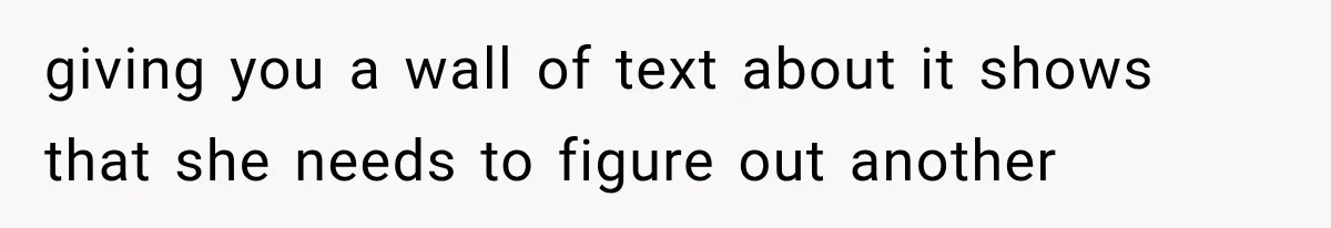 Pregnant Woman Feels Trapped by Her Grieving Friend, Then Hates Herself for Wanting Space giving you a wall of text about it shows that she needs to figure out another