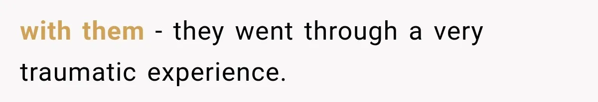 Pregnant Woman Feels Trapped by Her Grieving Friend, Then Hates Herself for Wanting Space with them - they went through a very traumatic experience.