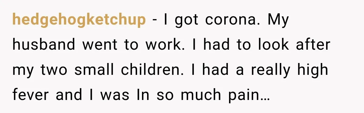 Man Makes Tea For His Sick Wife, Then Coworkers Treat Him Like A Marriage Unicorn hedgehogketchup − I got corona. My husband went to work. I had to look after my two small children. I had a really high fever and I was In so...