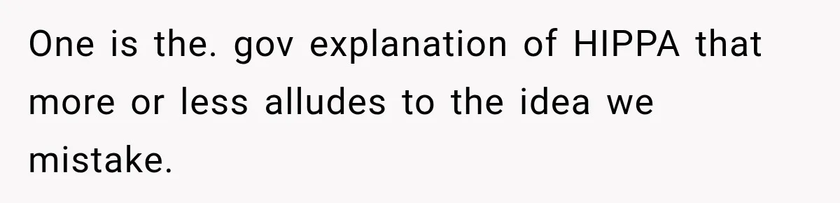 One is the. gov explanation of HIPPA that more or less alludes to the idea we mistake.