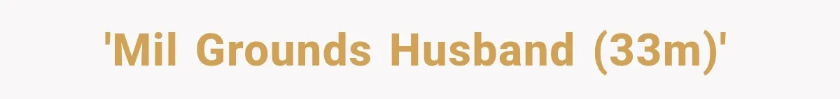 'MIL Grounds Husband (33M)'