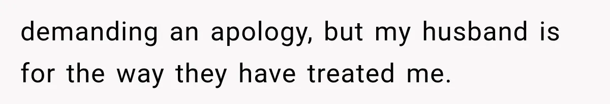 After a Miscarriage, Her Mother-in-Law Said “It’s Not My Job to Console You.” Four Months Later, She Finally Walked Away. demanding an apology, but my husband is for the way they have treated me.