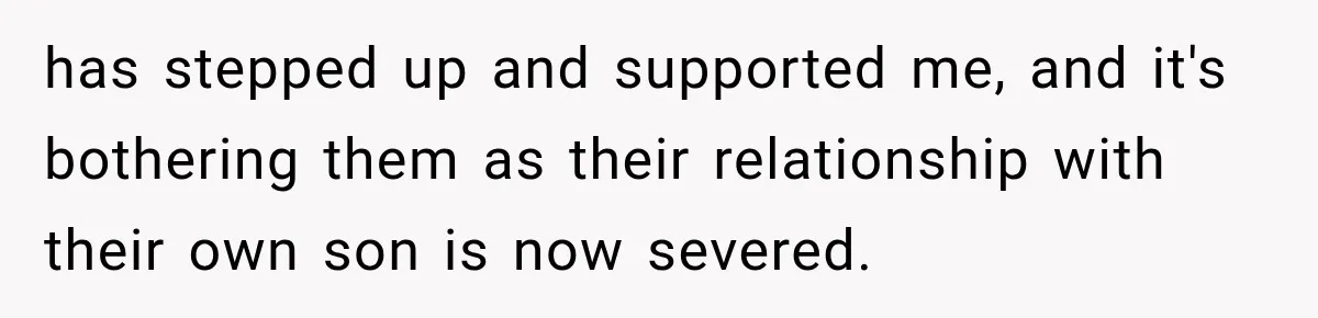 After a Miscarriage, Her Mother-in-Law Said “It’s Not My Job to Console You.” Four Months Later, She Finally Walked Away. has stepped up and supported me, and it's bothering them as their relationship with their own son is now severed.