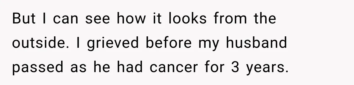 Widow Lets Sick Daughter Sleep On The Couch, But Her Boyfriend Says She’s Disrespecting Him But I can see how it looks from the outside. I grieved before my husband passed as he had cancer for 3 years.