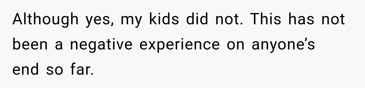 Widow Lets Sick Daughter Sleep On The Couch, But Her Boyfriend Says She’s Disrespecting Him Although yes, my kids did not. This has not been a negative experience on anyone’s end so far.