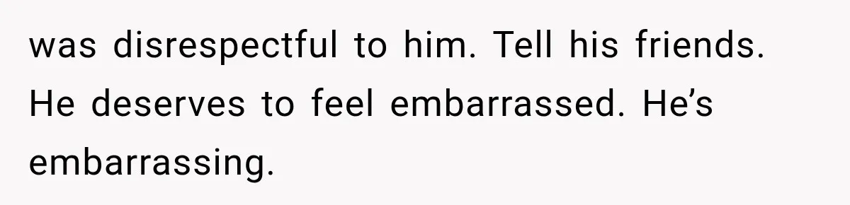 Widow Lets Sick Daughter Sleep On The Couch, But Her Boyfriend Says She’s Disrespecting Him was disrespectful to him. Tell his friends. He deserves to feel embarrassed. He’s embarrassing.