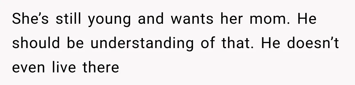 Widow Lets Sick Daughter Sleep On The Couch, But Her Boyfriend Says She’s Disrespecting Him She’s still young and wants her mom. He should be understanding of that. He doesn’t even live there