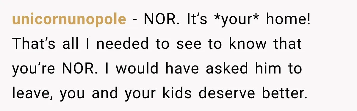 Widow Lets Sick Daughter Sleep On The Couch, But Her Boyfriend Says She’s Disrespecting Him unicornunopole − NOR. It’s *your* home! That’s all I needed to see to know that you’re NOR. I would have asked him to leave, you and your kids deserve better.