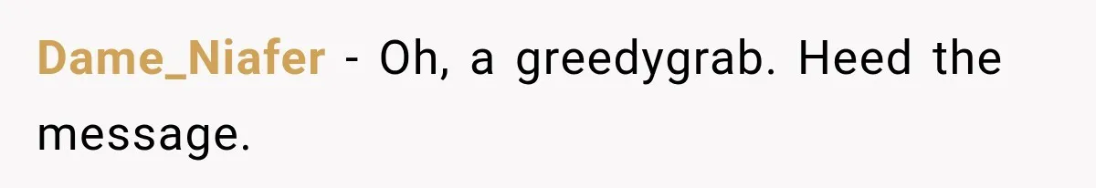 Dame_Niafer − Oh, a greedygrab. Heed the message.