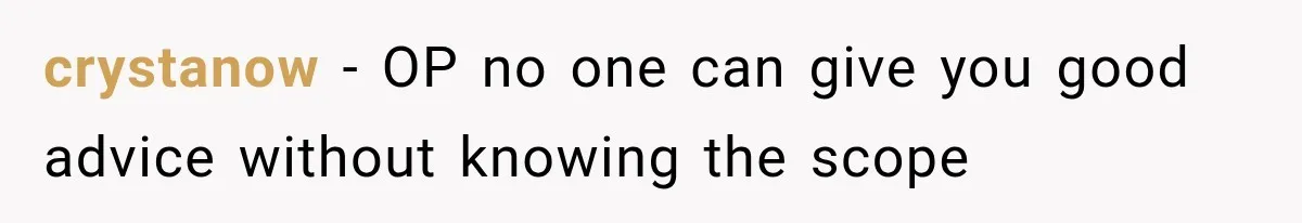 crystanow − OP no one can give you good advice without knowing the scope