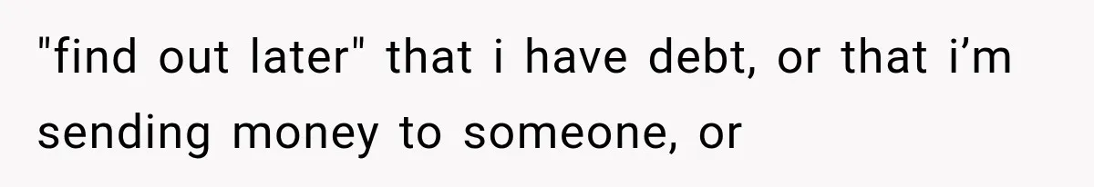 "find out later" that i have debt, or that i’m sending money to someone, or
