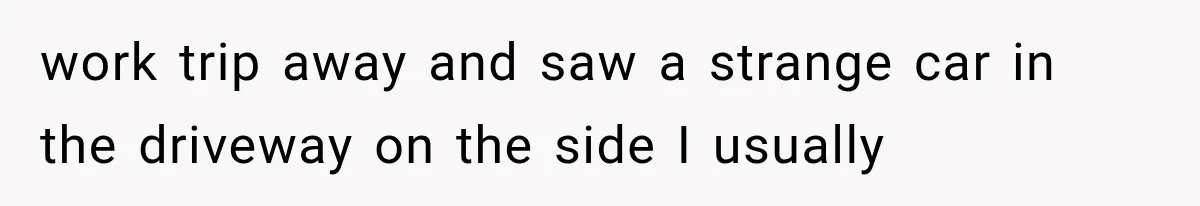 Her Neighbor Took Advantage of Her Mother’s Alzheimer’s, So She Finally Called the Police work trip away and saw a strange car in the driveway on the side I usually