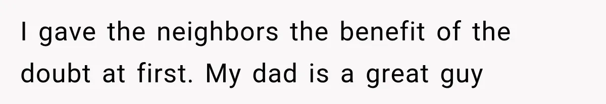 Her Neighbor Took Advantage of Her Mother’s Alzheimer’s, So She Finally Called the Police I gave the neighbors the benefit of the doubt at first. My dad is a great guy