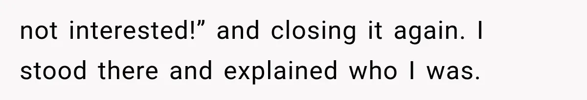 Her Neighbor Took Advantage of Her Mother’s Alzheimer’s, So She Finally Called the Police not interested!” and closing it again. I stood there and explained who I was.