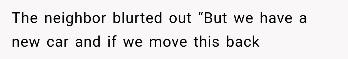 Her Neighbor Took Advantage of Her Mother’s Alzheimer’s, So She Finally Called the Police The neighbor blurted out “But we have a new car and if we move this back