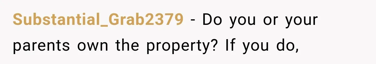 Her Neighbor Took Advantage of Her Mother’s Alzheimer’s, So She Finally Called the Police Substantial_Grab2379 − Do you or your parents own the property? If you do,