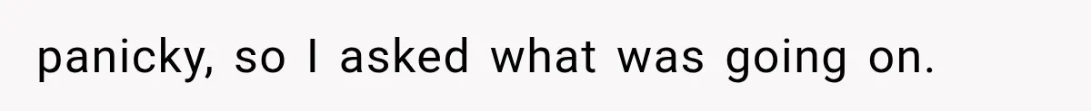 Roommate Steals Her Bigger Bedroom While She’s Away, But The Real Villain Was Her Boyfriend panicky, so I asked what was going on.