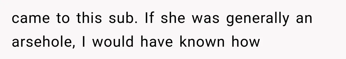Roommate Steals Her Bigger Bedroom While She’s Away, But The Real Villain Was Her Boyfriend came to this sub. If she was generally an arsehole, I would have known how