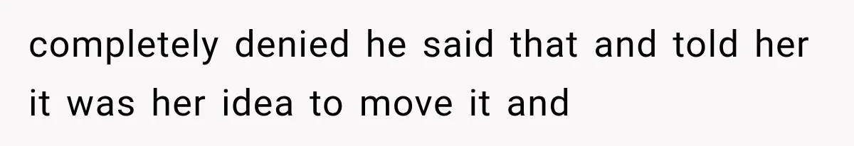 Roommate Steals Her Bigger Bedroom While She’s Away, But The Real Villain Was Her Boyfriend completely denied he said that and told her it was her idea to move it and