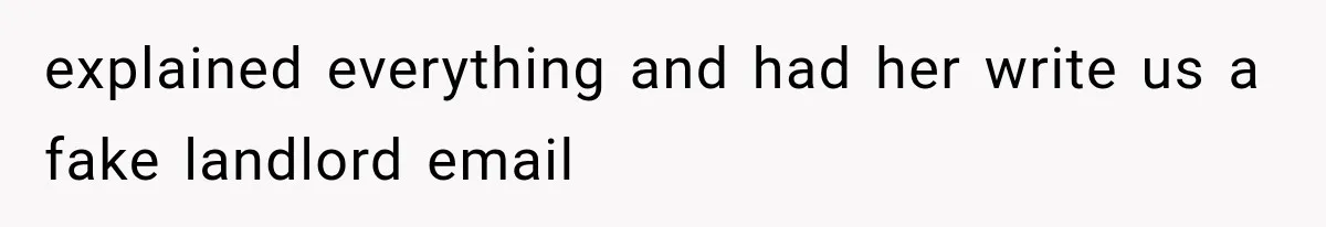 Roommate Steals Her Bigger Bedroom While She’s Away, But The Real Villain Was Her Boyfriend explained everything and had her write us a fake landlord email