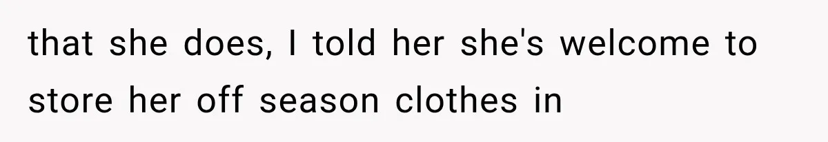 Roommate Steals Her Bigger Bedroom While She’s Away, But The Real Villain Was Her Boyfriend that she does, I told her she's welcome to store her off season clothes in