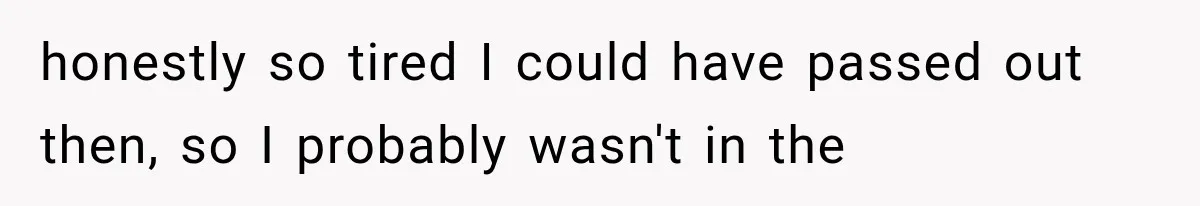 Roommate Steals Her Bigger Bedroom While She’s Away, But The Real Villain Was Her Boyfriend honestly so tired I could have passed out then, so I probably wasn't in the