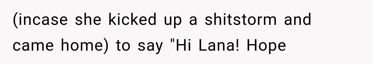 Roommate Steals Her Bigger Bedroom While She’s Away, But The Real Villain Was Her Boyfriend (incase she kicked up a shitstorm and came home) to say "Hi Lana! Hope