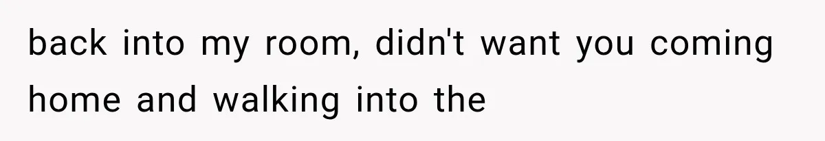 Roommate Steals Her Bigger Bedroom While She’s Away, But The Real Villain Was Her Boyfriend back into my room, didn't want you coming home and walking into the