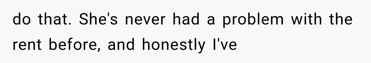 Roommate Steals Her Bigger Bedroom While She’s Away, But The Real Villain Was Her Boyfriend do that. She's never had a problem with the rent before, and honestly I've