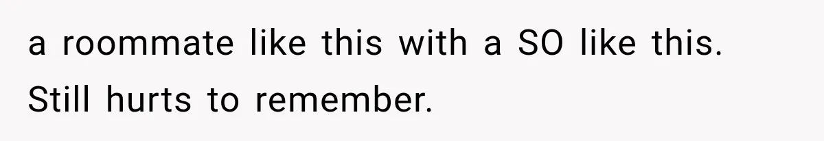 Roommate Steals Her Bigger Bedroom While She’s Away, But The Real Villain Was Her Boyfriend a roommate like this with a SO like this. Still hurts to remember.