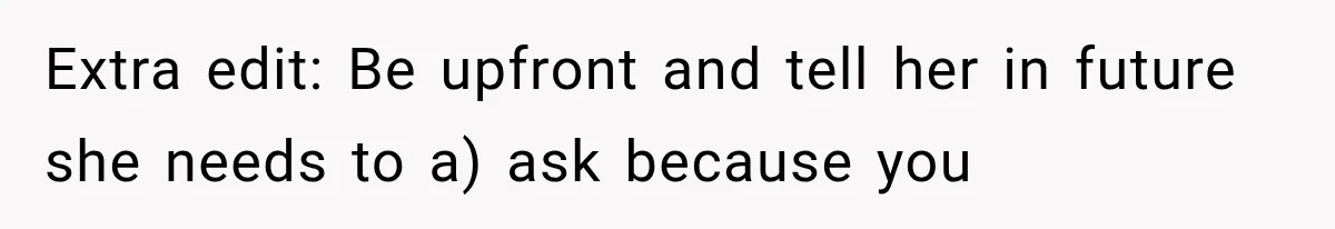 Roommate Steals Her Bigger Bedroom While She’s Away, But The Real Villain Was Her Boyfriend Extra edit: Be upfront and tell her in future she needs to a) ask because you