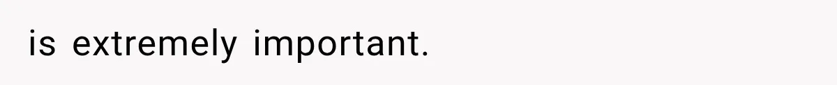is extremely important.