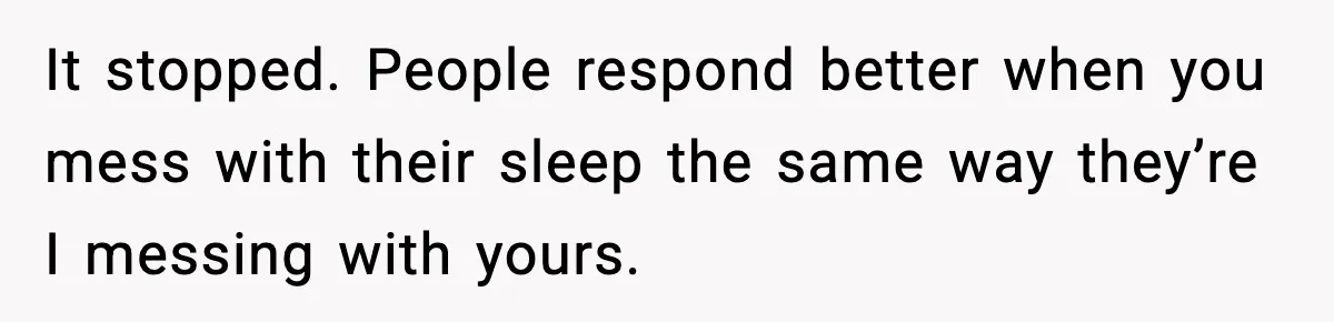 Fed-Up Neighbor Gets Revenge On Loud Vacation Rentals With The Most Petty Playlist Ever It stopped. People respond better when you mess with their sleep the same way they’re I messing with yours.
