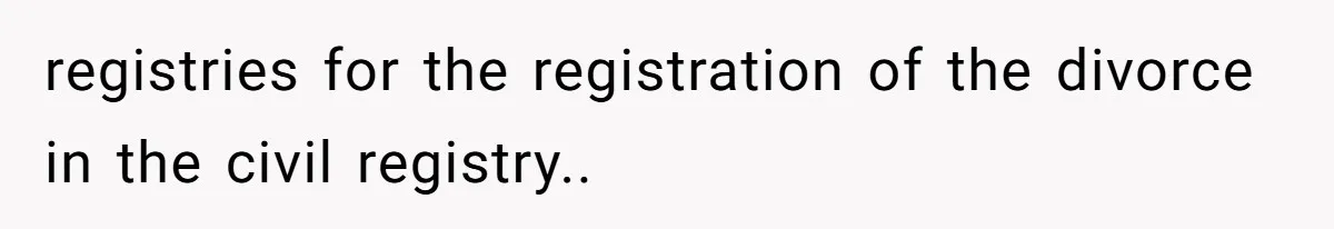 registries for the registration of the divorce in the civil registry.. ​