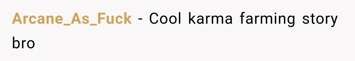 Arcane_As_Fuck − Cool karma farming story bro