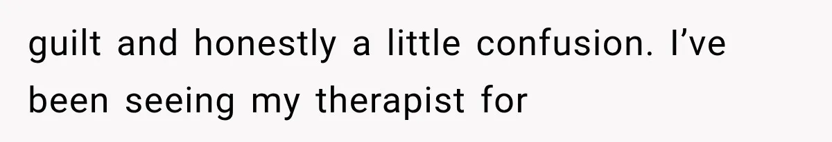 Woman Develops Feelings for Her Therapist, But One Boundary Crossing Changes Everything guilt and honestly a little confusion. I’ve been seeing my therapist for