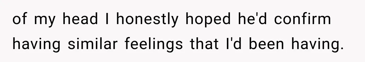 Woman Develops Feelings for Her Therapist, But One Boundary Crossing Changes Everything of my head I honestly hoped he'd confirm having similar feelings that I'd been having.