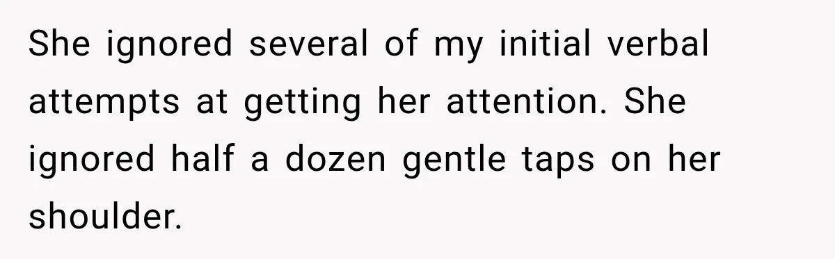 Woman Pretends To Sleep In A Stranger’s Plane Seat, Then Gets Called Out Before Takeoff She ignored several of my initial verbal attempts at getting her attention. She ignored half a dozen gentle taps on her shoulder.