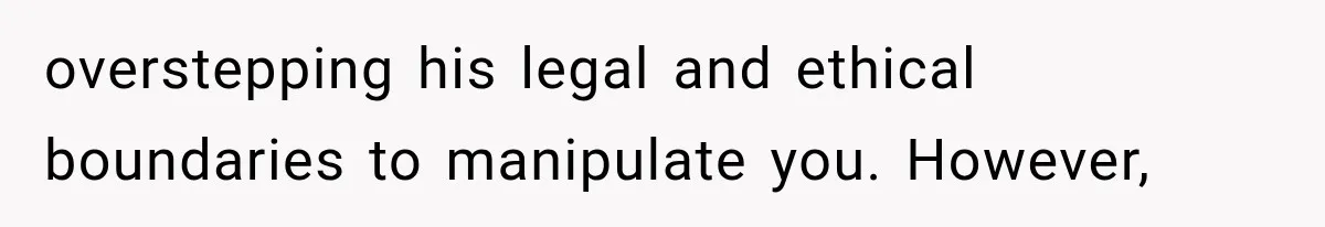 Woman Develops Feelings for Her Therapist, But One Boundary Crossing Changes Everything overstepping his legal and ethical boundaries to manipulate you. However,