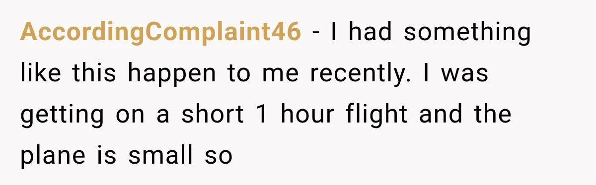 Woman Pretends To Sleep In A Stranger’s Plane Seat, Then Gets Called Out Before Takeoff AccordingComplaint46 − I had something like this happen to me recently. I was getting on a short 1 hour flight and the plane is small so