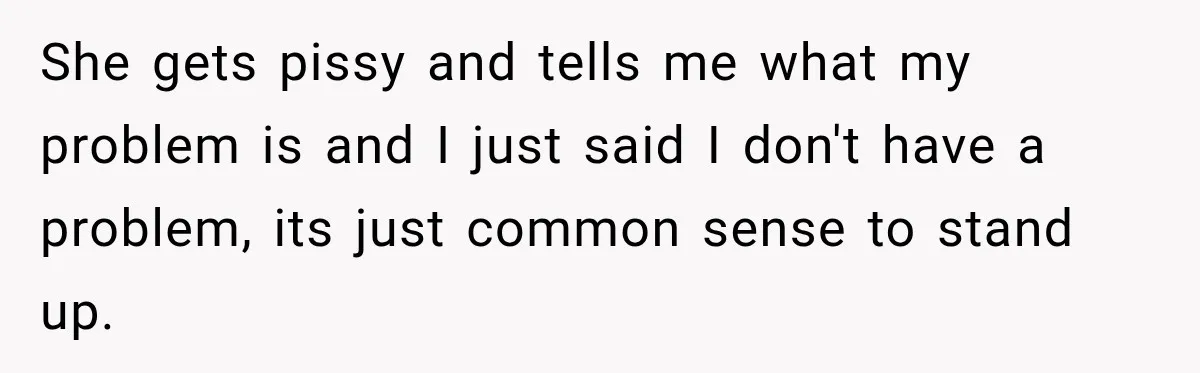Woman Pretends To Sleep In A Stranger’s Plane Seat, Then Gets Called Out Before Takeoff She gets pissy and tells me what my problem is and I just said I don't have a problem, its just common sense to stand up.